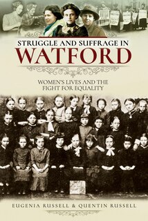 Front cover_Struggle And Suffrage In Watford