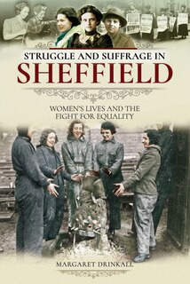 Front cover_Struggle And Suffrage In Sheffield