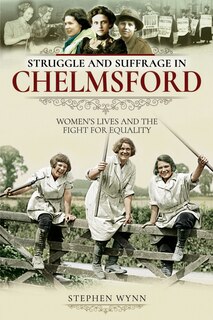 Couverture_Struggle And Suffrage In Chelmsford