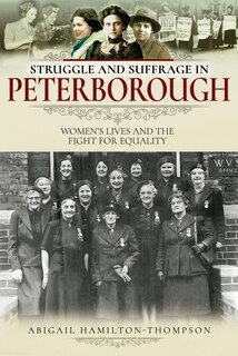 Front cover_Struggle And Suffrage In Peterborough