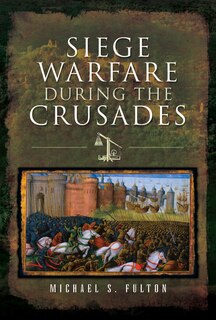 Couverture_Siege Warfare During The Crusades
