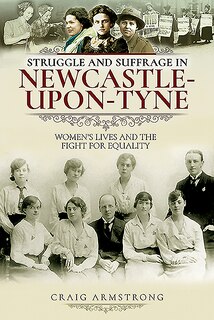 Couverture_Struggle And Suffrage In Newcastle-upon-tyne