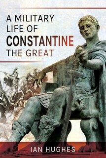 Couverture_A Military Life Of Constantine The Great
