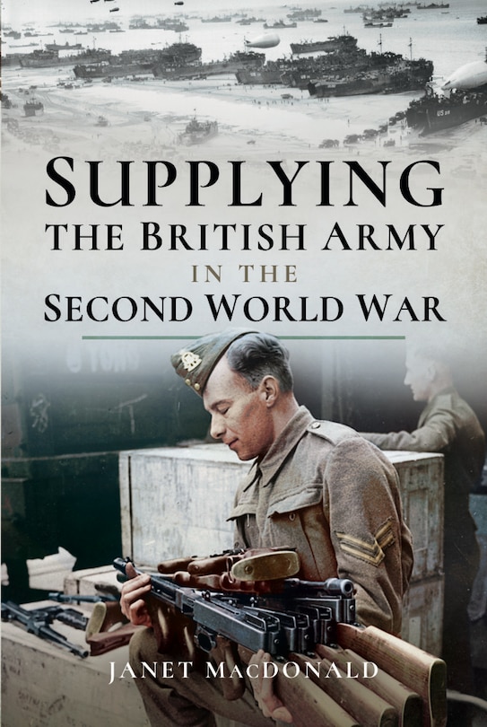 Front cover_Supplying The British Army In The Second World War