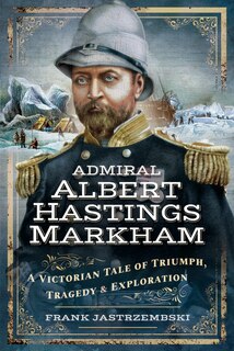 Couverture_Admiral Albert Hastings Markham