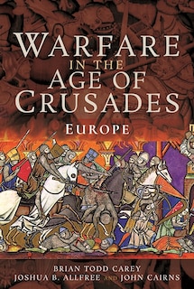 Warfare in the Age of Crusades: Europe