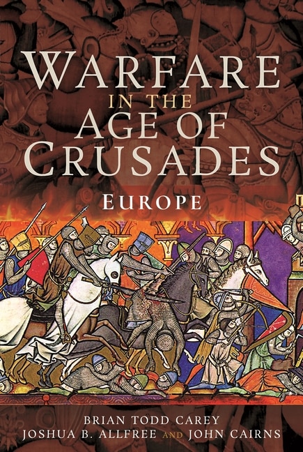 Warfare in the Age of Crusades: Europe