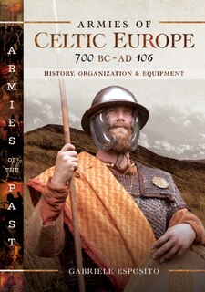 Front cover_Armies Of Celtic Europe 700 Bc To Ad 106