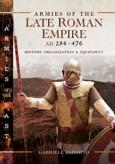 Couverture_Armies Of The Late Roman Empire Ad 284 To 476