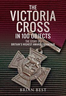 Couverture_The Victoria Cross In 100 Objects