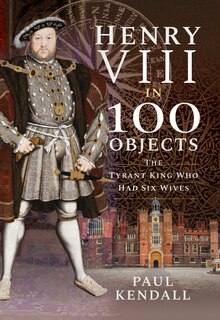 Front cover_Henry Viii In 100 Objects