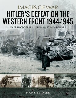 Front cover_Hitler's Defeat On The Western Front, 1944-1945