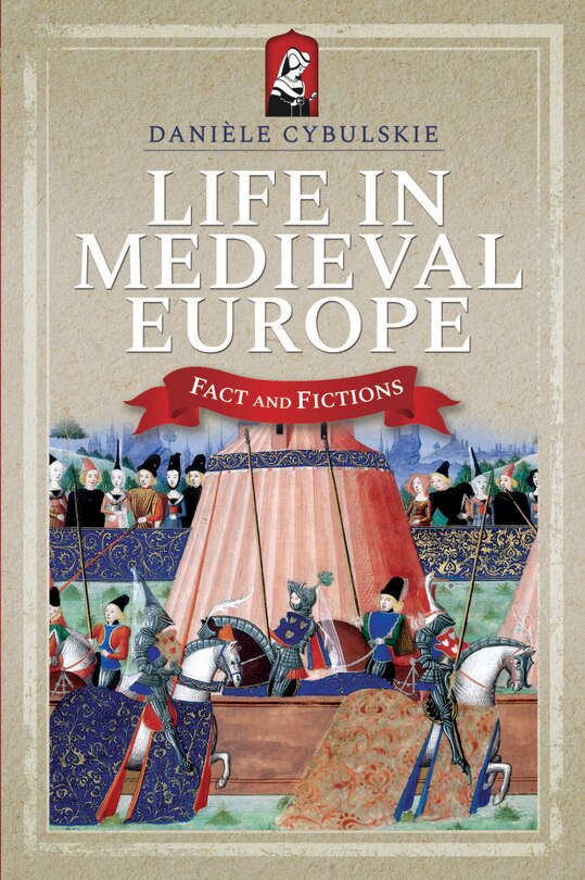 Life In Medieval Europe: Fact And Fiction