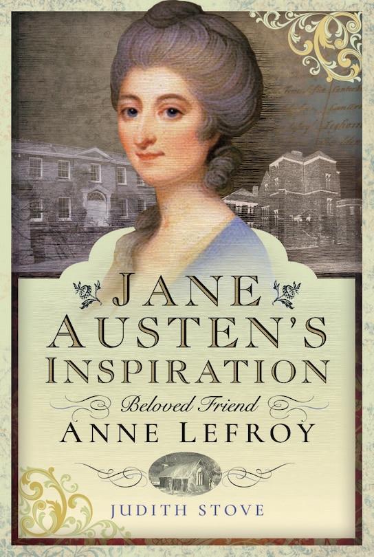 Jane Austen's Inspiration: Beloved Friend Anne Lefroy