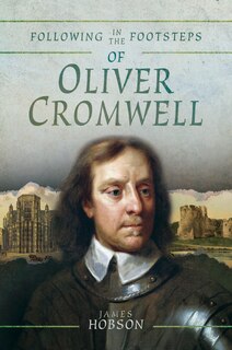 Front cover_Following In The Footsteps Of Oliver Cromwell