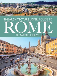 Front cover_The Architecture Lover's Guide To Rome