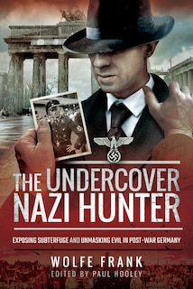 Front cover_The Undercover Nazi Hunter