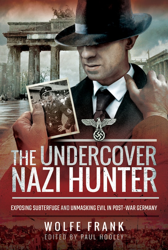 Front cover_The Undercover Nazi Hunter
