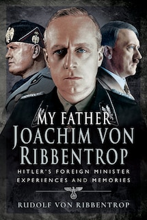 Couverture_My Father Joachim Von Ribbentrop