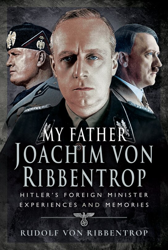 Couverture_My Father Joachim Von Ribbentrop