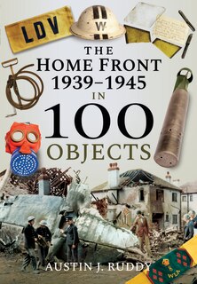Front cover_The Home Front 1939-1945 In 100 Objects