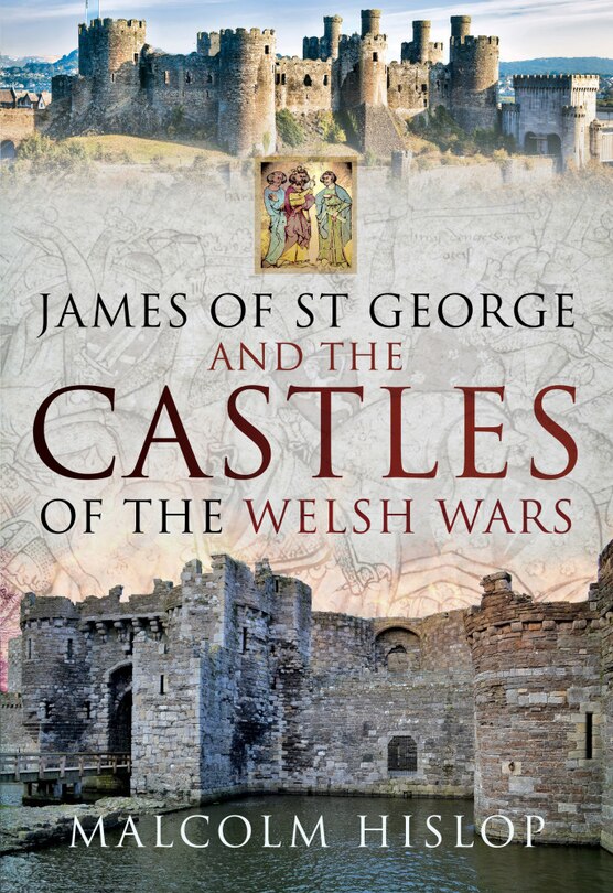 Couverture_James Of St George And The Castles Of The Welsh Wars