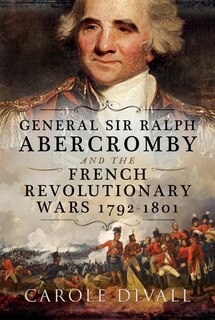 Couverture_General Sir Ralph Abercromby And The French Revolutionary Wars 1792-1801
