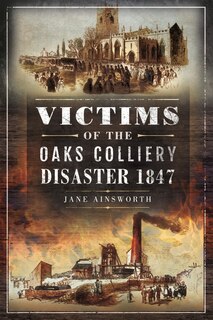 Front cover_Victims Of The Oaks Colliery Disaster 1847