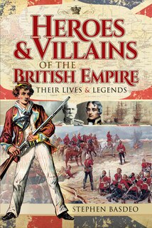 Front cover_Heroes And Villains Of The British Empire