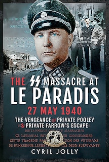 The Ss Massacre At Le Paradis, 27 May 1940: The Vengeance Of Private Pooley