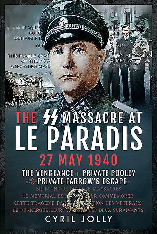 The Ss Massacre At Le Paradis, 27 May 1940: The Vengeance Of Private Pooley
