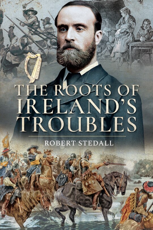 Front cover_The Roots Of Ireland's Troubles