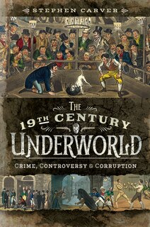 Front cover_The 19th Century Underworld