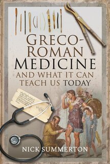 Front cover_Greco-roman Medicine And What It Can Teach Us Today