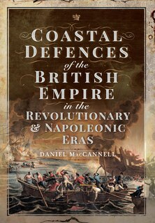 Front cover_Coastal Defences Of The British Empire In The Revolutionary And Napoleonic Eras
