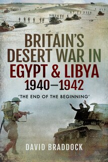 Front cover_Britain's Desert War In Egypt And Libya 1940-1942