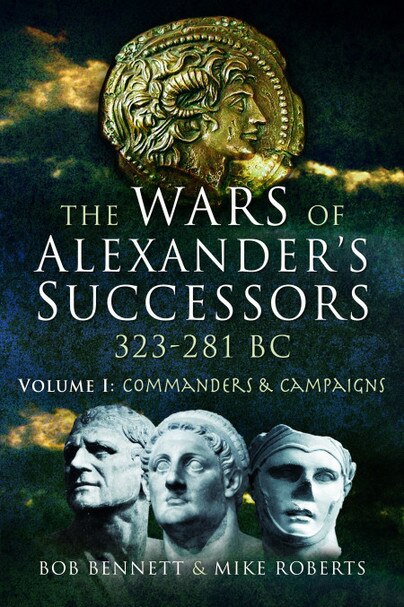 Front cover_The Wars of Alexander's Successors 323 - 281 BC
