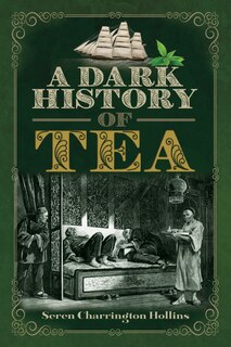 Couverture_A Dark History Of Tea