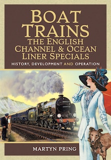 Couverture_Boat Trains - The English Channel And Ocean Liner Specials