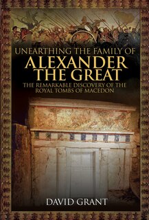 Couverture_Unearthing The Family Of Alexander The Great