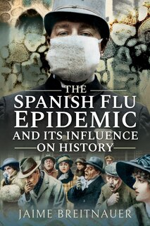 Front cover_The Spanish Flu Epidemic And Its Influence On History