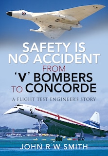 Front cover_Safety Is No Accident - From 'v' Bombers To Concorde