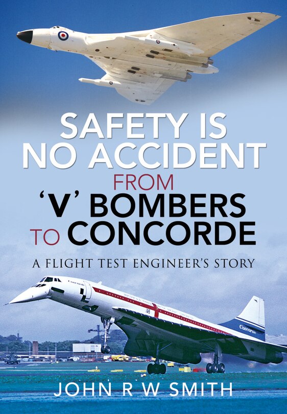 Front cover_Safety Is No Accident - From 'v' Bombers To Concorde