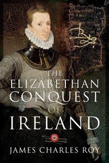 Front cover_The Elizabethan Conquest of Ireland