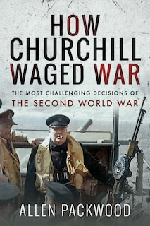 Front cover_How Churchill Waged War