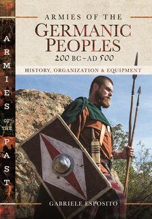 Front cover_Armies Of The Germanic Peoples, 200 Bc To Ad 500