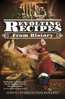 Front cover_Revolting Recipes From History