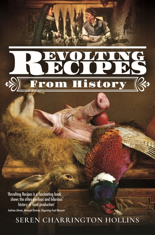 Front cover_Revolting Recipes From History