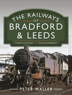 Couverture_The Railways of Bradford and Leeds