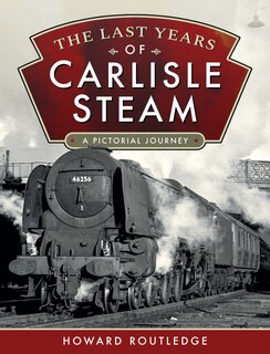 Front cover_The Last Years Of Carlisle Steam